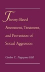Cover: Theory-Based Assessment, Treatment, and Prevention of Sexual Aggression - Oxford University Press Inc