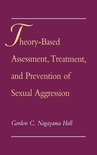 Enlarge image Cover: Theory-Based Assessment, Treatment, and Prevention of Sexual Aggression - Oxford University Press Inc