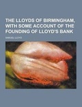 Cover: The Lloyds of Birmingham, with Some Account of the Founding of Lloyd's Bank - Theclassics.Us