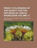 Cover: Penny Cyclopaedia of the Society for the Diffusion of Useful Knowledge Volume 11 - Rarebooksclub.com