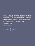Cover: Catalogue of the Books in the Library of the Writers to Her Majesty's Signet in Scotland Classed According to Subjects - Rarebooksclub.com
