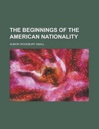 Abbildung von: The Beginnings of the American Nationality - Rarebooksclub.com