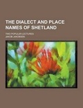Cover: The Dialect and Place Names of Shetland; Two Popular Lectures - Theclassics.Us
