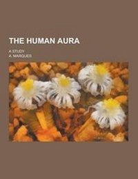 Enlarge image Cover: The Human Aura; A Study - Theclassics.Us