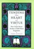 Bild: Tending the Heart of Virtue How Classic Stories Awaken a Child's Moral Imagination - Oxford University Press