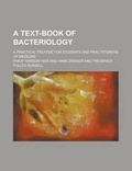 Cover: A Text-Book of Bacteriology; A Practical Treatise for Students and Practitioners of Medicine - Rarebooksclub.com