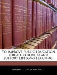 Enlarge image Cover: To Improve Public Education for All Children and Support Lifelong Learning. - Bibliogov