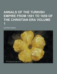 Abbildung von: Annals of the Turkish Empire from 1591 to 1659 of the Christian Era Volume 1 - Theclassics.Us