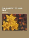 Cover: Bibliography of Child Study - Theclassics.Us