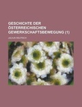 Cover: Geschichte Der Osterreichischen Gewerkschaftsbewegung (1) - Rarebooksclub.com
