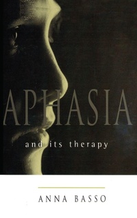 Enlarge image Cover: Aphasia and Its Therapy - Oxford University Press Inc