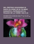 Cover: del Preteso Soggiorno Di Dante in Udine Od in Tolmino Durante Il Patriarcato Di Pagano de La Torre 1844 E; Documenti Per La Storia del Friuli Dal 1317 - Rarebooksclub.com