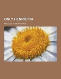 Cover: Only Henrietta - Theclassics.Us