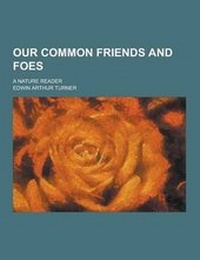 Enlarge image Cover: Our Common Friends and Foes; A Nature Reader - Theclassics.Us
