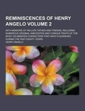 Cover: Reminiscences of Henry Angelo; With Memoirs of His Late Father and Friends, Including Numerous Original Anecdotes and Curious Traits of the Most Celeb - Theclassics.Us