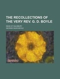 Cover: The Recollections of the Very REV. G. D. Boyle; Dean of Salisbury - Rarebooksclub.com