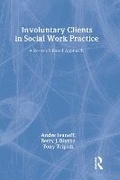 Cover: Involuntary Clients in Social Work Practice - AldineTransaction