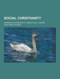 Cover: Social Christianity; Sermons Delivered in St. James's Hall, London - Theclassics.Us