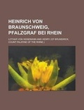 Cover: Heinrich Von Braunschweig, Pfalzgraf Bei Rhein - Rarebooksclub.com