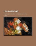 Cover: Les Passions; Cinquieme Retraite de Notre-Dame de Paris - Rarebooksclub.com
