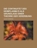 Cover: Die Continuitat Des Keimplasma's ALS Grundlage Einer Theorie Der Vererbung - Rarebooksclub.com