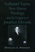 Cover: Nathaniel Taylor, New Haven Theology, and the Legacy of Jonathan Edwards - OUP eBook
