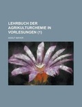 Cover: Lehrbuch Der Agrikulturchemie in Vorlesungen (1) - Rarebooksclub.com