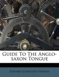 Cover: Guide to the Anglo-Saxon Tongue - Nabu Press