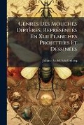 Cover: Genres Des Mouches Dipteres, Representes En Xlii Planches Projettees Et Dessinees - Nabu Press