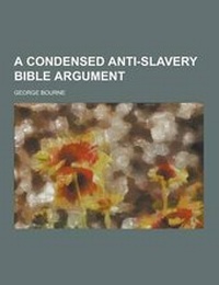 Abbildung von: A Condensed Anti-Slavery Bible Argument - Theclassics.Us