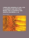 Cover: Leben Des Generals Carl Von Clausewitz Und Der Frau Marie Von Clausewitz Geb. Grafin Von Bruhl (1-2) - Rarebooksclub.com