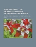 Cover: Versuche Uber Die Dauerhaften Farben Undurchsichtiger Korper - Rarebooksclub.com