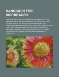 Cover: Handbuch Fur Bierbrauer; Eine Wissenschaftlich-Praktische Anleitung Zum Bierbrauen Im Ganzen Umfange Des Gewerbes - Rarebooksclub.com