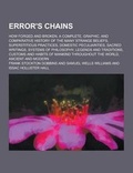Cover: Error's Chains; How Forged and Broken. a Complete, Graphic, and Comparative History of the Many Strange Beliefs, Superstitious Practices, Domestic Pec - Theclassics.Us