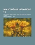 Cover: Bibliotheque Historique; Ou, Recueil de Materiaux Pour Servir A L'Histoire Du Temps (3) - Rarebooksclub.com