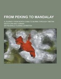 Abbildung von: From Peking to Mandalay; A Journey from North China to Burma Through Tibetan Ssuch Uan and Yunnan - Theclassics.Us
