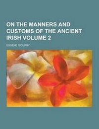 Abbildung von: On the Manners and Customs of the Ancient Irish Volume 2 - Theclassics.Us