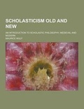 Cover: Scholasticism Old and New; An Introduction to Scholastic Philosophy, Medieval and Modern - Theclassics.Us