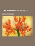 Cover: The Norwegian Fjords; Painted and Described - Theclassics.Us