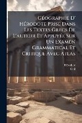 Cover: Geographie D' Herodote Prise Dans Les Textes Grecs de l'Auteur Et Appuyee Sur Un Examen Grammatical Et Critique Avec Atlas - Nabu Press