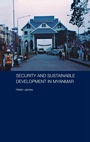Cover: Security and Sustainable Development in Myanmar - Routledge