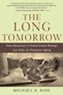 Cover: Long Tomorrow: How Advances in Evolutionary Biology Can Help Us Postpone Aging - Oxford University Press