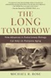 Enlarge image Cover: Long Tomorrow: How Advances in Evolutionary Biology Can Help Us Postpone Aging - Oxford University Press