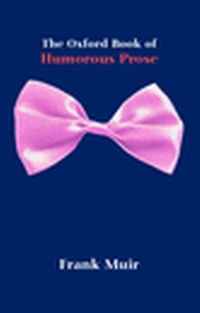 Enlarge image Cover: The Oxford Book of Humorous Prose - Oxford Paperbacks
