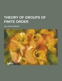 Abbildung von: Theory of Groups of Finite Order - Theclassics.Us