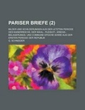 Cover: Pariser Briefe; Bilder Und Schilderungen Aus Der Letzten Periode Des Kaiserreichs, Der Wahl-, Pleiscit-, Kriegs-, Belagerungs- Und Commune Epoche Sowie Aus Der Ersten Periode Der Republik (2) - Rarebooksclub.com