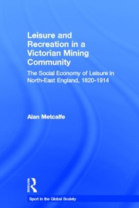 Abbildung von: Leisure and Recreation in a Victorian Mining Community - Routledge