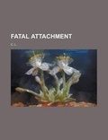 Cover: Fatal Attachment - Rarebooksclub.com