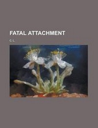 Enlarge image Cover: Fatal Attachment - Rarebooksclub.com