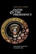 Cover: Faith and the Presidency From George Washington to George W. Bush - OUP eBook